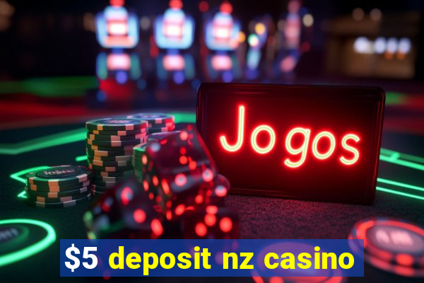 $5 deposit nz casino