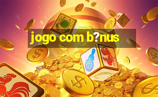 jogo com b?nus