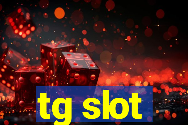 tg slot