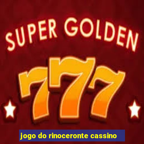 jogo do rinoceronte cassino