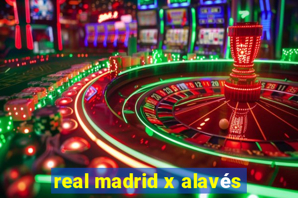 real madrid x alavés