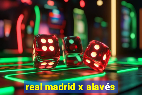 real madrid x alavés