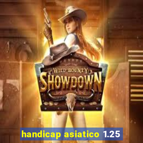 handicap asiatico 1.25