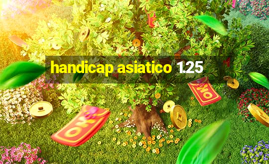 handicap asiatico 1.25