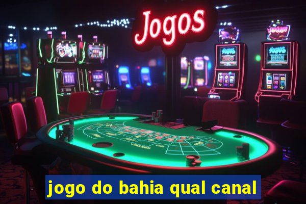 jogo do bahia qual canal