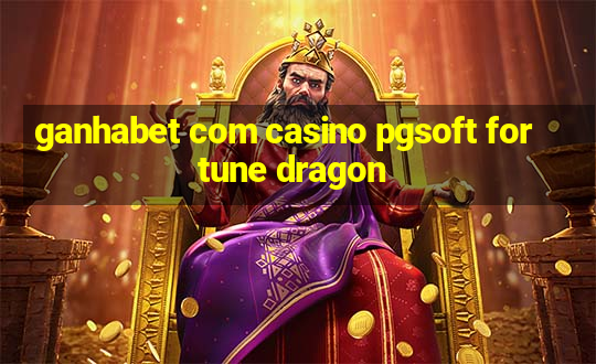 ganhabet com casino pgsoft fortune dragon