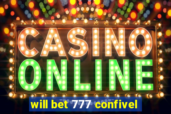 will bet 777 confivel