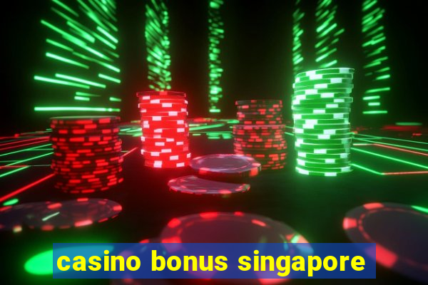 casino bonus singapore