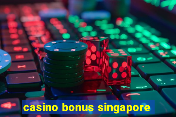 casino bonus singapore