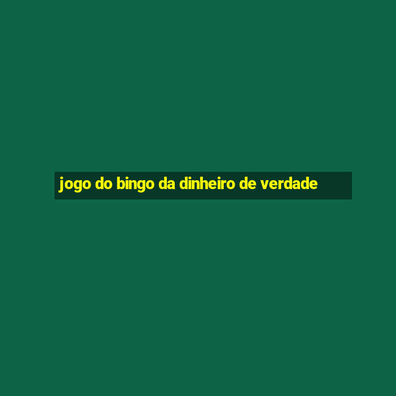 jogo do bingo da dinheiro de verdade