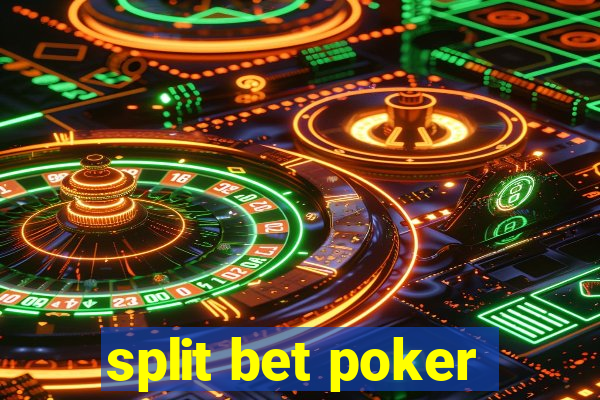 split bet poker