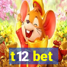 t12 bet