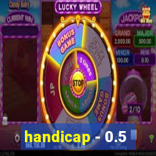 handicap - 0.5