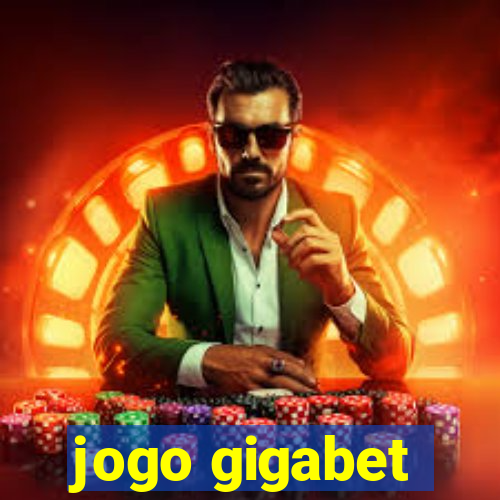 jogo gigabet