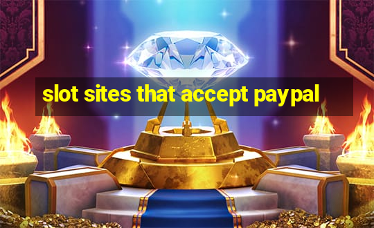 slot sites that accept paypal