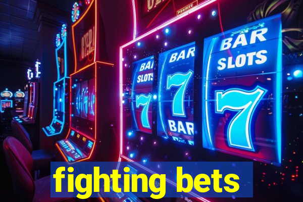 fighting bets