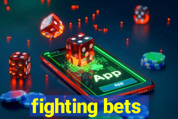 fighting bets