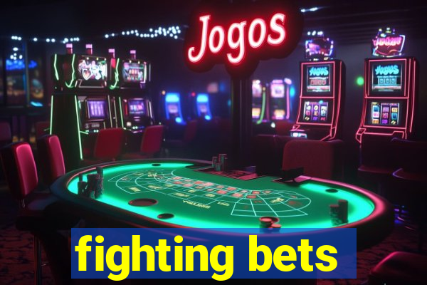 fighting bets