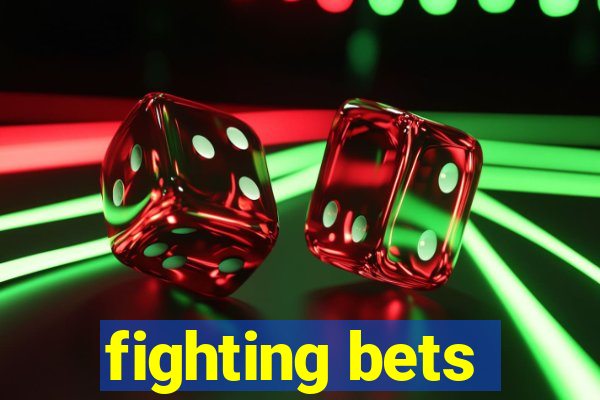 fighting bets