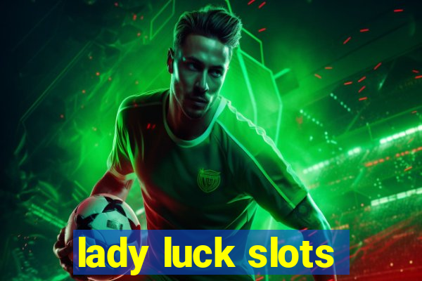 lady luck slots