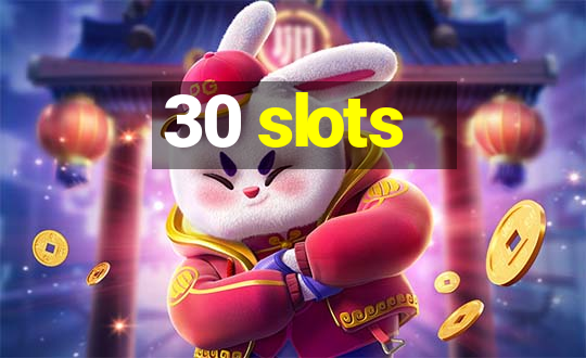 30 slots