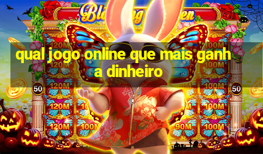 qual jogo online que mais ganha dinheiro