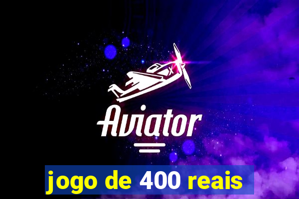 jogo de 400 reais