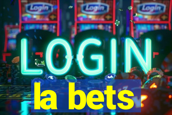 la bets