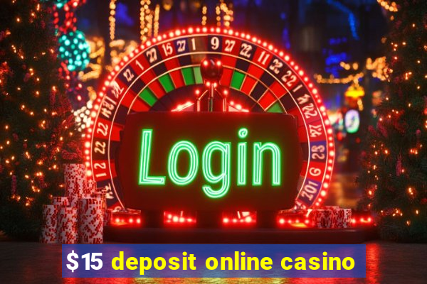 $15 deposit online casino