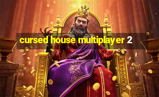 cursed house multiplayer 2