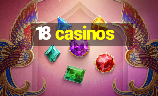 18 casinos