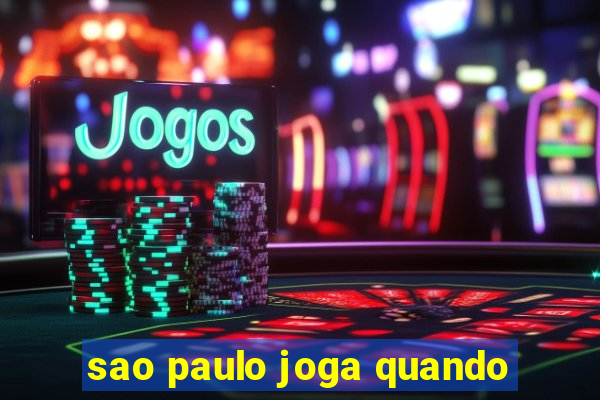 sao paulo joga quando