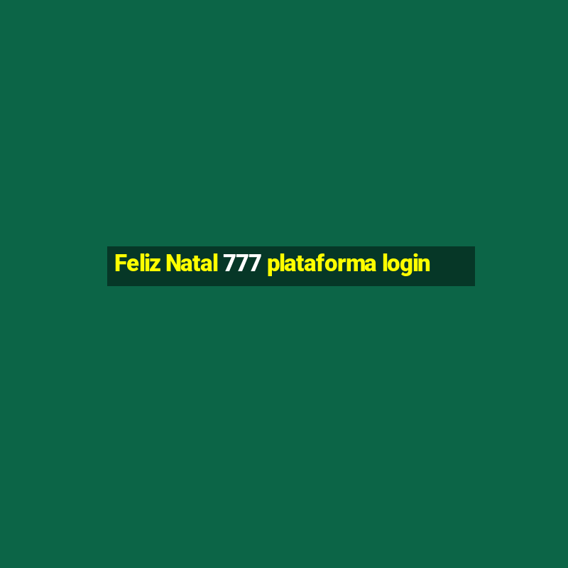 Feliz Natal 777 plataforma login