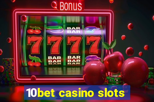 10bet casino slots