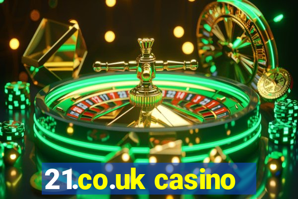 21.co.uk casino