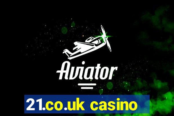 21.co.uk casino