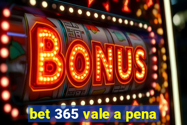 bet 365 vale a pena