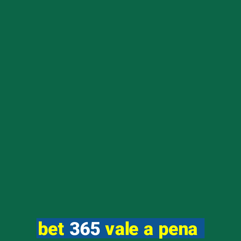 bet 365 vale a pena