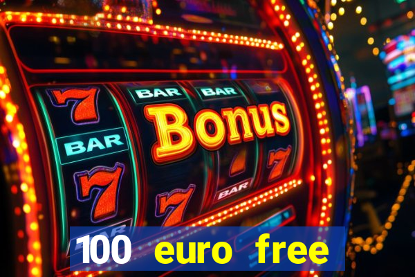 100 euro free casino bonus