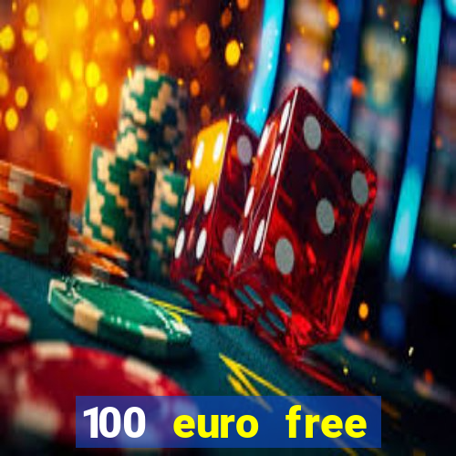 100 euro free casino bonus