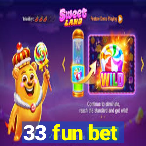 33 fun bet