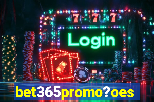 bet365promo?oes