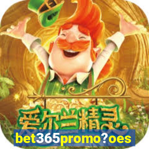 bet365promo?oes