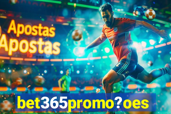 bet365promo?oes