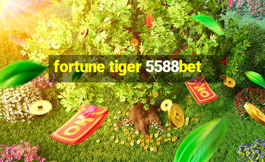 fortune tiger 5588bet