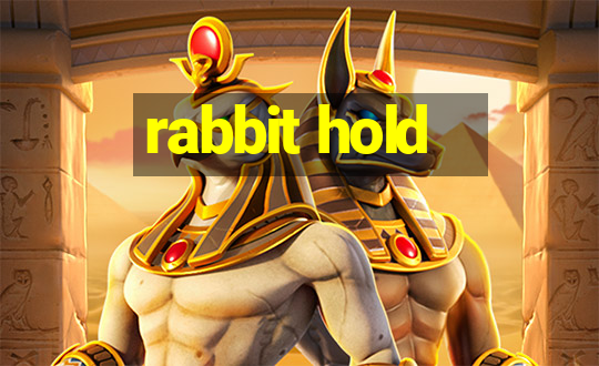 rabbit hold