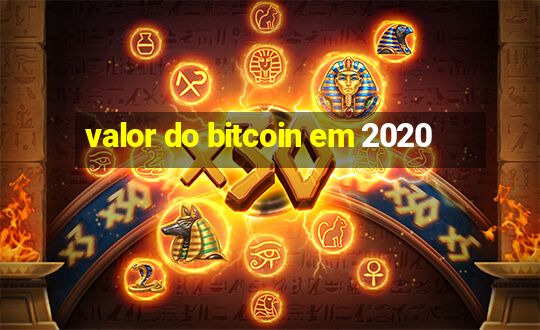 valor do bitcoin em 2020