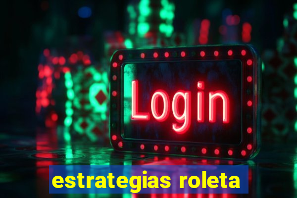 estrategias roleta