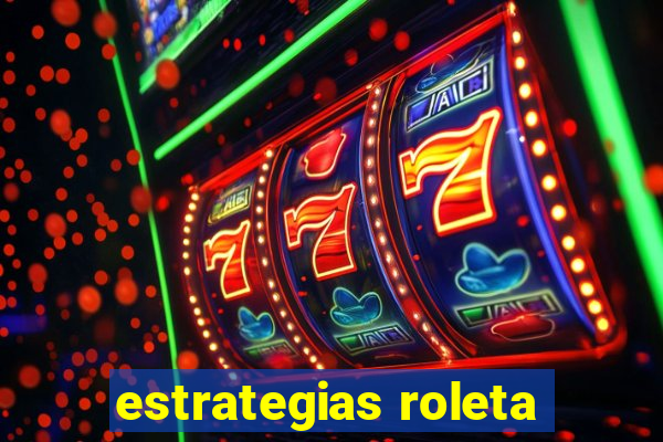 estrategias roleta