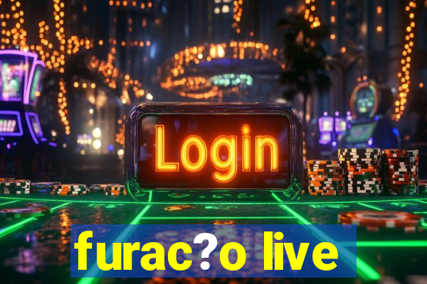 furac?o live